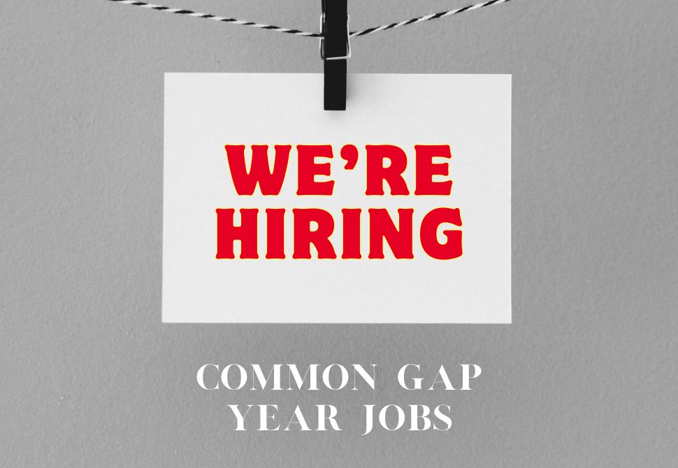 Gap Year Jobs To Consider During Your Year Abroad